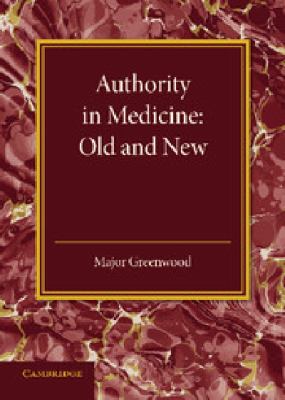 Authority in Medicine: Old and New : The Linacre Lecture 1943