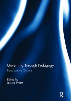 Governing Through Pedagogy : Re-Educating Citizens