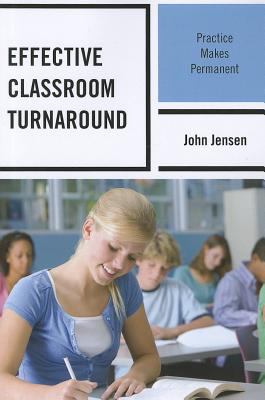 Effective Classroom Turnaround : Practice Makes Permanent