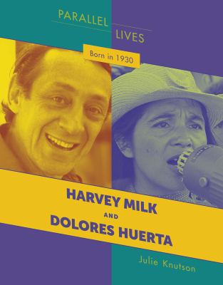 Born In 1930 : Harvey Milk and Dolores Huerta