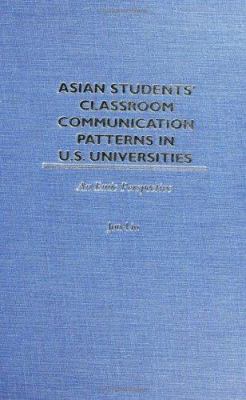 Asian Students' Classroom Communication Patterns in U. S. Universities : An Emic Perspective