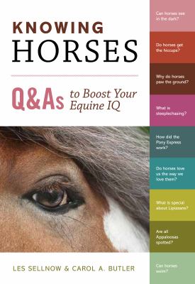 Knowing Horses : Q&As to Boost Your Equine IQ