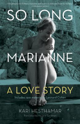 So Long, Marianne : A Love Story - Includes Rare Material by Leonard Cohen