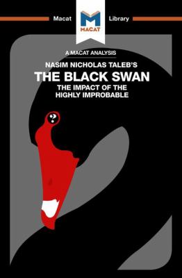 The Black Swan : The Impact of the Highly Improbable