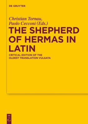 The Shepherd of Hermas in Latin : Critical Edition of the Oldest Translation Vulgata