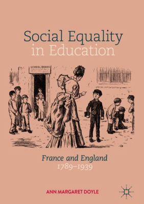 Social Equality in Education : France and England 1789 - 1939