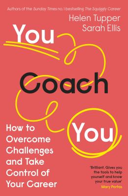 You Coach You : How to Overcome Challenges at Work and Take Control of Your Career