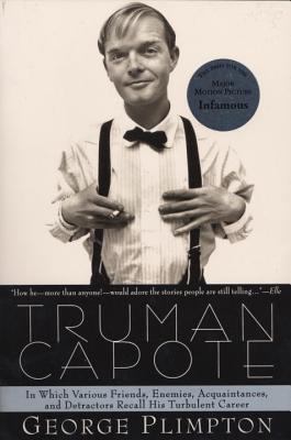 Truman Capote : In Which Various Friends, Enemies, Acquaintences and Detractors Recall His Turbulent Career
