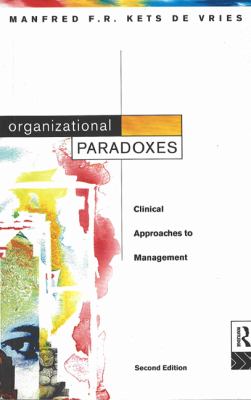 Organizational Paradoxes : Clinical Approaches to Management