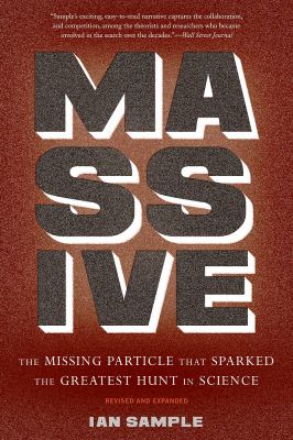 Massive : The Missing Particle That Sparked the Greatest Hunt in Science