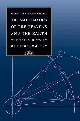 The Mathematics of the Heavens and the Earth : The Early History of Trigonometry