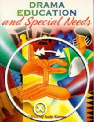 Drama Education and Special Needs : A Handbook for Teachers in Mainstream and Special Schools