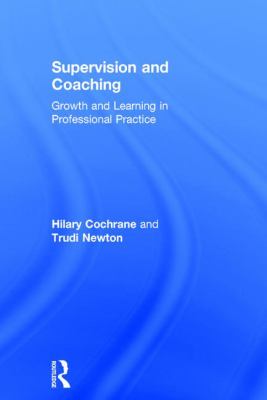 Supervision and Coaching : Growth and Learning in Professional Practice