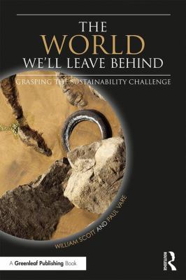 The World We'll Leave Behind : Grasping the Sustainability Challenge