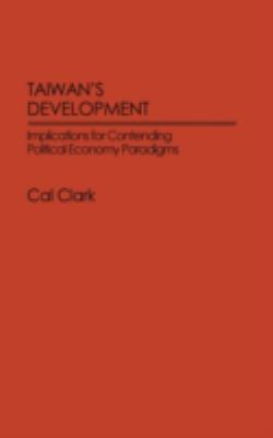 Taiwan's Development : Implications for Contending Political Economy Paradigms