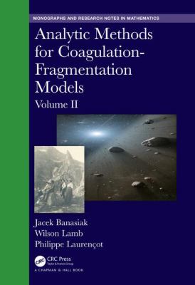 Analytic Methods for Coagulation-Fragmentation Models Volume II