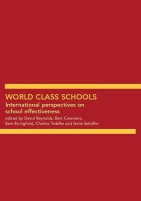 World Class Schools : International Perspectives on School Effectiveness