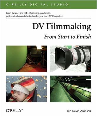 DV Filmmaking : From Start to Finish