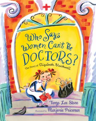 Who Says Women Can't Be Doctors? : The Story of Elizabeth Blackwell