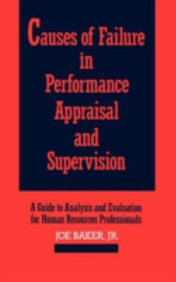 Causes of Failure in Performance Appraisal and Supervision : A Guide to Analysis and Evaluation for Human Resources Professionals