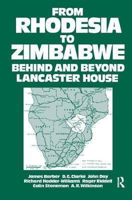 From Rhodesia to Zimbabwe : Behind and Beyond Lancaster House