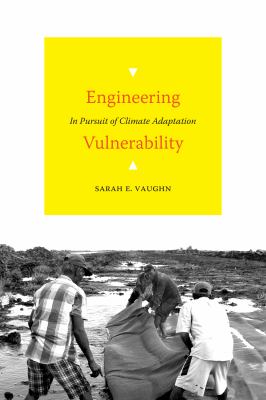 Engineering Vulnerability : In Pursuit of Climate Adaptation