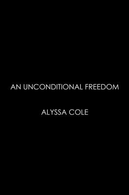 An Unconditional Freedom : An Epic Love Story of the Civil War