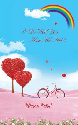 I Do Wed You... How We Met!