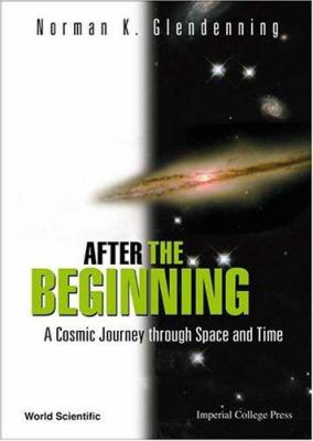 After the Beginning : A Cosmic Journey Through Space and Time