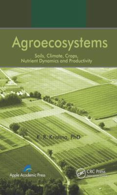 Agroecosystems : Soils, Climate, Crops, Nutrient Dynamics and Productivity