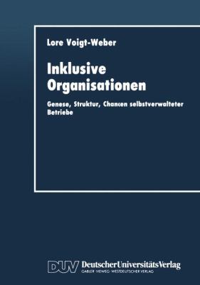 Inklusive Organisationen : Genese, Struktur, Chancen Selbstverwalteter Betriebe