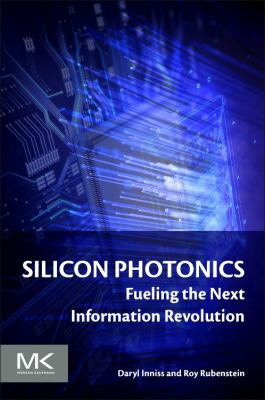 Silicon Photonics : Fueling the Next Information Revolution