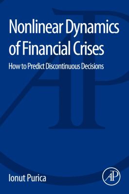 Nonlinear Dynamics of Financial Crises : How to Predict Discontinuous Decisions