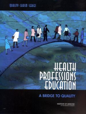 Health Professions Education : A Bridge to Quality
