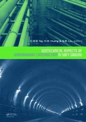 Geotechnical Aspects of Underground Construction in Soft Ground : Proceedings of the 6th International Symposium (IS-Shanghai 2008)