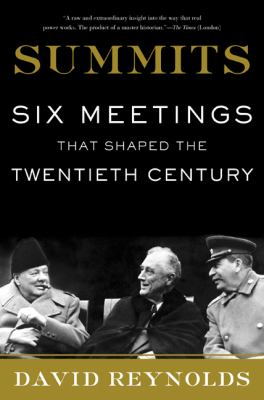 Summits : Six Meetings That Shaped the Twentieth Century