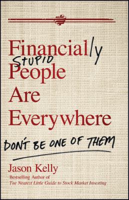 Financially Stupid People Are Everywhere : Don't Be One of Them