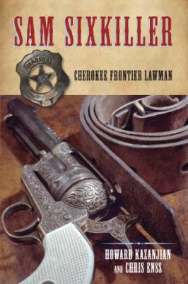 Sam Sixkiller : Cherokee Frontier Lawman