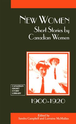 New Women : Short Stories by Canadian Women, 1900-1920