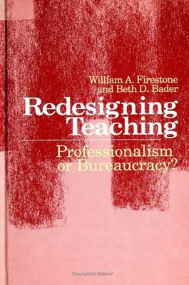 Redesigning Teaching : Professionalism or Bureaucracy?