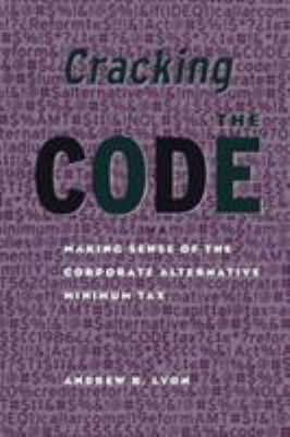 Cracking the Code : Making Sense of the Corporate Alternative Minimum Tax