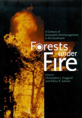 Forests under Fire : A Century of Ecosystem Mismanagement in the Southwest