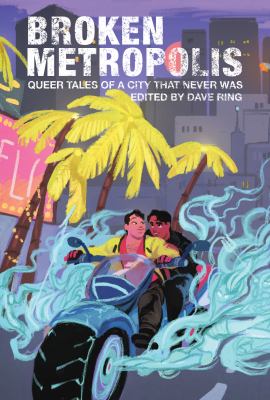 Broken Metropolis : Queer Tales from a City That Never Was