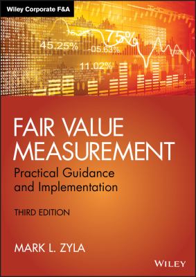 Fair Value Measurement : Practical Guidance and Implementation