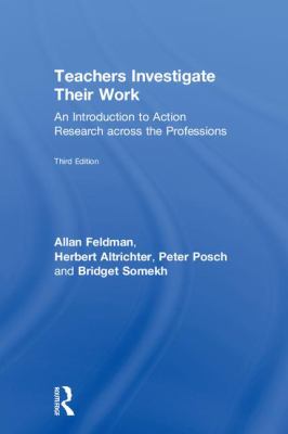 Teachers Investigate Their Work : An Introduction to Action Research Across the Professions