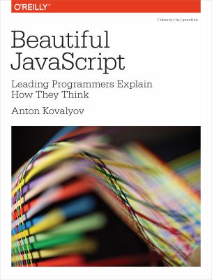Beautiful JavaScript : Leading Programmers Explain How They Think