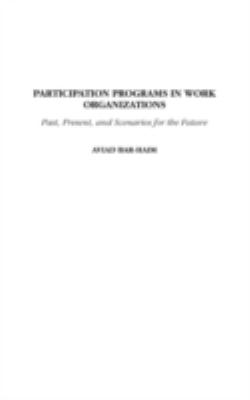 Participation Programs in Work Organizations : Past, Present, and Scenarios for the Future