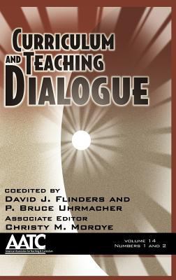 Curriculum and Teaching Dialogue Volume 14, Numbers 1 And 2