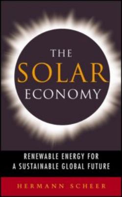 The Solar Economy : Renewable Energy for a Sustainable Global Future