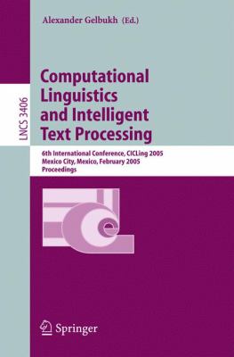 Computational Linguistics and Intelligent Text Processing : 6th International Conference, Cicling 2005, Mexico City, Mexico, February 13-19, 2005, Proceedings